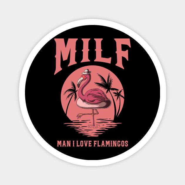 Milf Man I Love Flamingos Magnet by Aratack Kinder